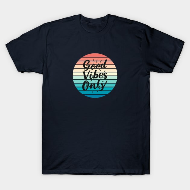 Good Vibes Only T-Shirt by Cotton Candy Art